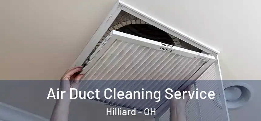  Air Duct Cleaning Service Hilliard - OH