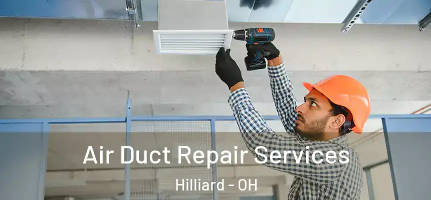  Air Duct Repair Services Hilliard - OH
