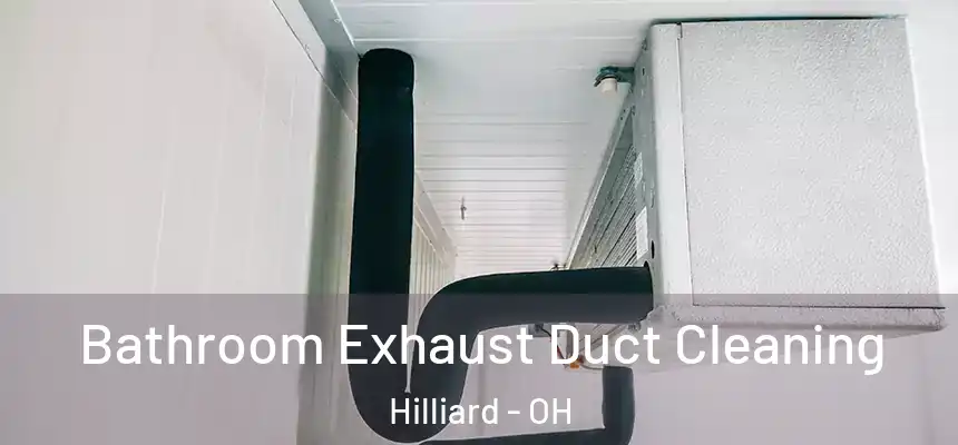  Bathroom Exhaust Duct Cleaning Hilliard - OH