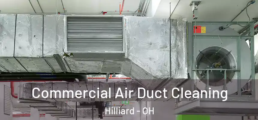 Commercial Air Duct Cleaning Hilliard - OH