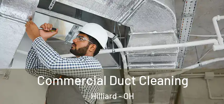 Commercial Duct Cleaning Hilliard - OH