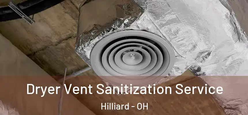  Dryer Vent Sanitization Service Hilliard - OH