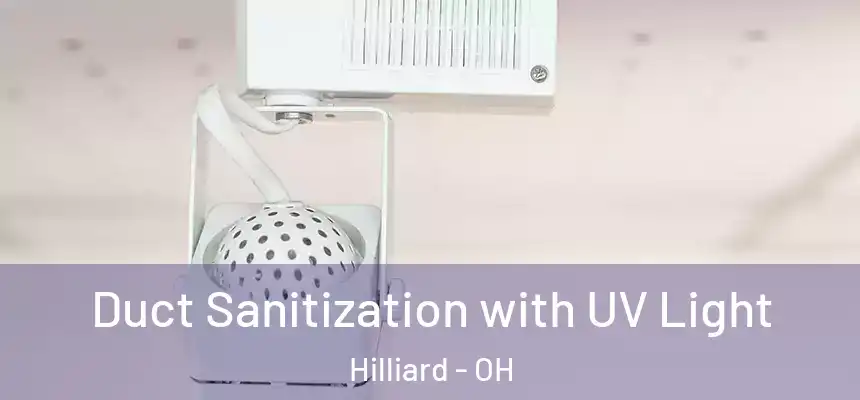  Duct Sanitization with UV Light Hilliard - OH