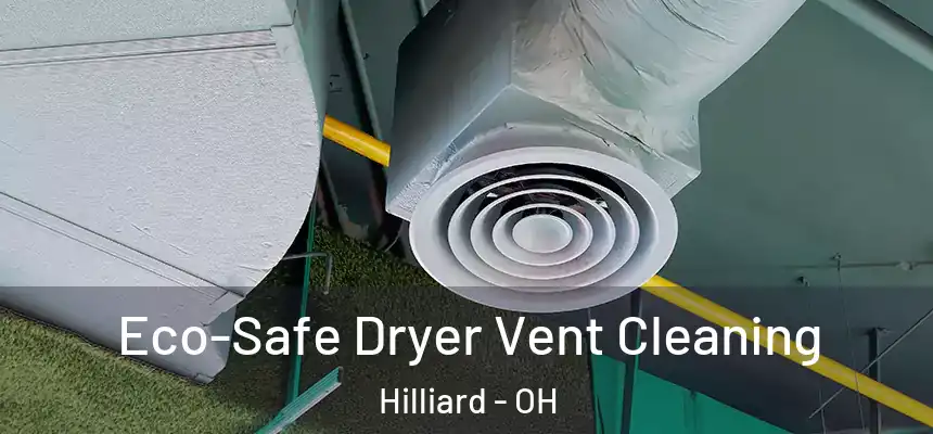  Eco-Safe Dryer Vent Cleaning Hilliard - OH