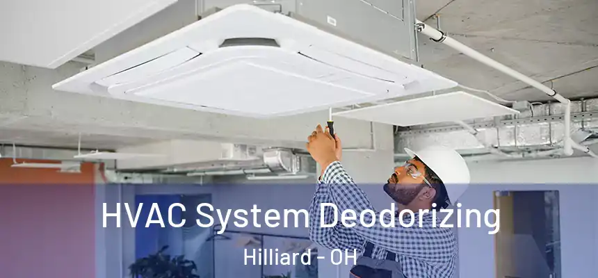  HVAC System Deodorizing Hilliard - OH