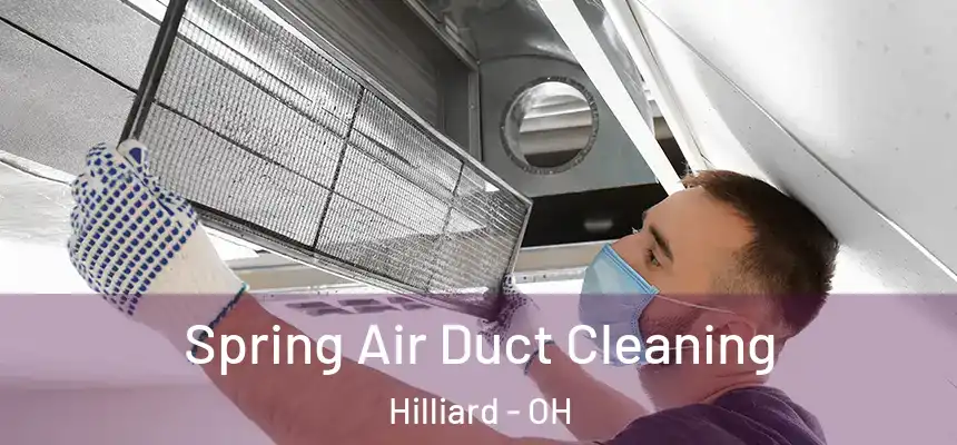 Spring Air Duct Cleaning Hilliard - OH